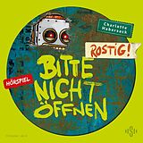 Audio CD (CD/SACD) Bitte nicht öffnen - Hörspiele 6: Rostig! Das Hörspiel von Charlotte Habersack