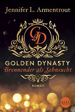Kartonierter Einband Golden Dynasty - Brennender als Sehnsucht von Jennifer L. Armentrout