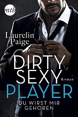 Kartonierter Einband Dirty Sexy Player - Du wirst mir gehören! von Laurelin Paige