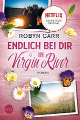 Kartonierter Einband Endlich bei dir in Virgin River von Robyn Carr