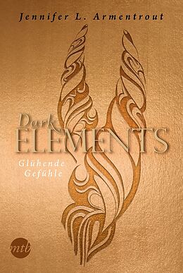 Kartonierter Einband Dark Elements 4 - Glühende Gefühle von Jennifer L. Armentrout