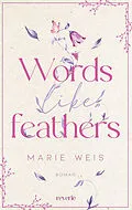 E-Book (epub) Words Like Feathers von Marie Weis