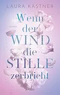 E-Book (epub) Wenn der Wind die Stille zerbricht von Laura Kästner