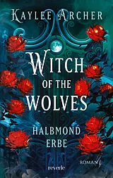 Kartonierter Einband Witch of the Wolves: Halbmond Erbe von Kaylee Archer