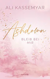 Kartonierter Einband Ashdown. Bleib bei mir von Ali Kassemyar