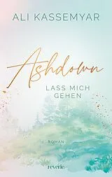 Kartonierter Einband Ashdown. Lass mich gehen von Ali Kassemyar