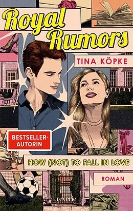 E-Book (epub) Royal Rumors: How (Not) to Fall in Love von Tina Köpke