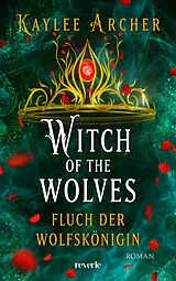 Kartonierter Einband Witch of the Wolves: Fluch der Wolfskönigin von Kaylee Archer