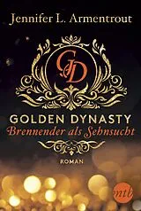 E-Book (epub) Golden Dynasty - Brennender als Sehnsucht von Jennifer L. Armentrout