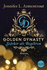 E-Book (epub) Golden Dynasty - Stärker als Begehren von Jennifer L. Armentrout