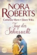 E-Book (epub) Tage der Sehnsucht von Nora Roberts, Eileen Wilks, Catherine Mann