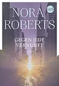 E-Book (epub) Gegen jede Vernunft von Nora Roberts