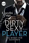 E-Book (epub) Dirty Sexy Player - Du wirst mir gehören! von Laurelin Paige