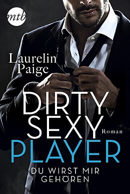 E-Book (epub) Dirty Sexy Player - Du wirst mir gehören! von Laurelin Paige