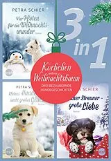 E-Book (epub) Körbchen unterm Weihnachtsbaum - drei bezaubernde Hundegeschichten (3in1) von Petra Schier