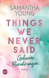 E-Book (epub) Things We Never Said - Geheime Berührungen von Samantha Young