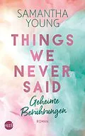 E-Book (epub) Things We Never Said - Geheime Berührungen von Samantha Young