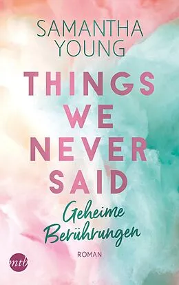 E-Book (epub) Things We Never Said - Geheime Berührungen von Samantha Young