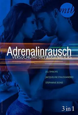 E-Book (epub) Adrenalinrausch - Versuchung des Augenblicks (3in1) von Jill Shalvis, Stephanie Bond, Jacquie D'Alessandro