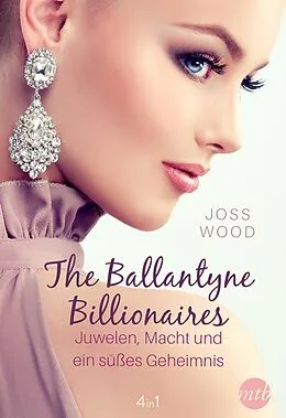 E-Book (epub) The Ballantyne Billionaires - Juwelen, Macht und ein süßes Geheimnis (4in1) von Joss Wood