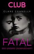 E-Book (epub) Fatal wie unsere Leidenschaft von Clare Connelly