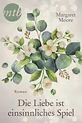 E-Book (epub) Die Liebe ist ein sinnliches Spiel von Margaret Moore, Mira Bongard