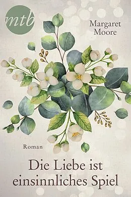 E-Book (epub) Die Liebe ist ein sinnliches Spiel von Margaret Moore, Mira Bongard
