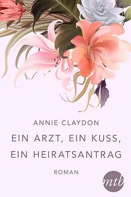 E-Book (epub) Ein Arzt, ein Kuss, ein Heiratsantrag von Annie Claydon