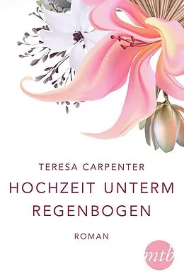 E-Book (epub) Hochzeit unterm Regenbogen von Teresa Carpenter