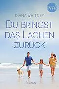 E-Book (epub) Du bringst das Lachen zurück von Diana Whitney