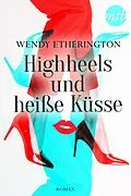 E-Book (epub) Highheels und heiße Küsse von Wendy Etherington