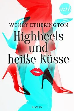 E-Book (epub) Highheels und heiße Küsse von Wendy Etherington