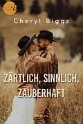 E-Book (epub) Zärtlich, sinnlich, zauberhaft von Cheryl Biggs