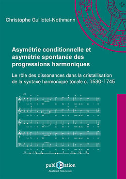 E-Book (pdf) Asymétrie conditionnelle et asymétrie spontanée des progressions harmoniques von Christophe Guillotel-Nothmann