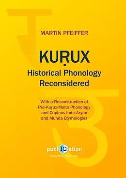 E-Book (pdf) Kurux Historical Phonology Reconsidered von Martin Pfeiffer