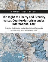 E-Book (pdf) The Right to Liberty and Security versus Counter-Terrorism under International Law von Shimels Sisay Belete