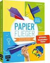 Kartonierter Einband Papierflieger  25 Modelle ruckzuck gefaltet und startklar von Thade Precht