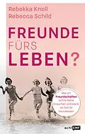 E-Book (epub) Freunde fürs Leben? von Rebekka Knoll, Rebecca Schild