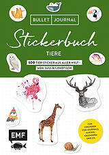 Kartonierter Einband Bullet Journal Stickerbuch  Tiere: 600 Tiere aus aller Welt  von süß bis exotisch von 