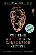 E-Book (epub) Wie eine Auster das Zarenreich rettete von Dieter Weidenfeld