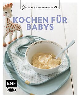E-Book (epub) Genussmomente: Kochen für Babys von Dagmar Reichel, Désirée Peikert