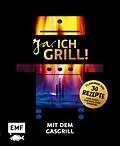 E-Book (epub) Ja, ich grill!  Mit dem Gasgrill von Guido Schmelich, Christoph Brand, Mora Fütterer