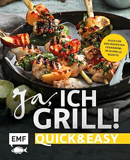 E-Book (epub) Ja, ich grill!  Quick and easy von Guido Schmelich, Christoph Brand, Mora Fütterer