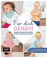 E-Book (epub) Für dich genäht! Süße Babykleidung nähen von Lissi Wilbat, Petra Wünsche, Maria Ludwig