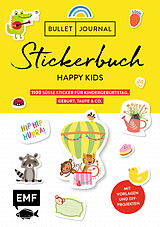 Kartonierter Einband Bullet Journal  Stickerbuch Happy Kids: 1100 süße Sticker für Kindergeburtstag, Geburt, Taufe &amp; Co. von 