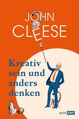 E-Book (epub) Kreativ sein und anders denken  Eine Anleitung vom legendären Monthy Python Komiker von John Cleese