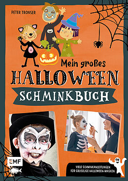 Kartonierter Einband (Kt) Mein großes Halloween-Schminkbuch  Über 30 gruselige Gesichter schminken: Hexe, Fledermaus, Skelett, Dracula und Co. von Peter Tronser