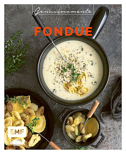 Fester Einband Genussmomente: Fondue von Sarah Thor, Rose Marie Donhauser, Tanja Dusy