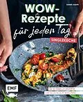 E-Book (epub) Wow-Rezepte für jeden Tag  Singleküche von Daniel Kauth