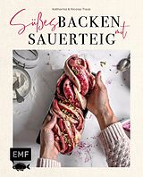 E-Book (epub) Süßes backen mit Sauerteig von Katharina Traub, Nicolas Traub